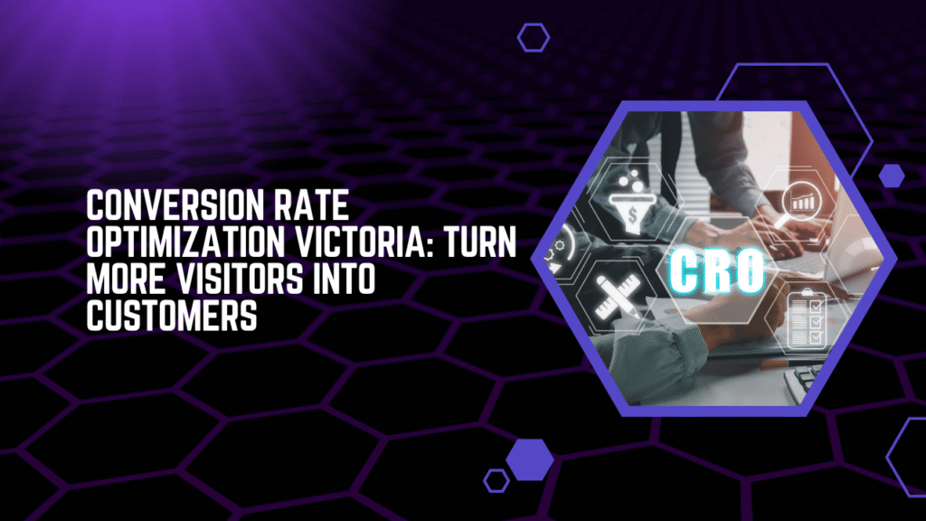 Conversion Rate Optimization Victoria Turn More Visitors into Customers