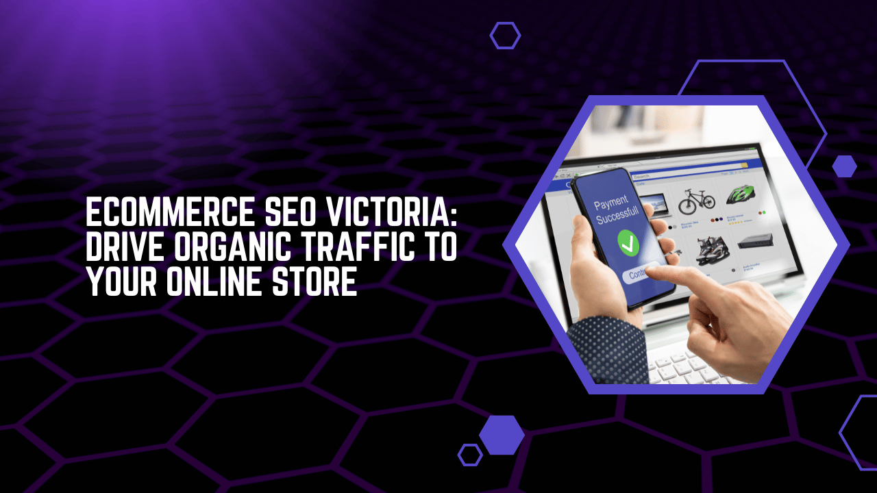 Ecommerce SEO Victoria Drive Organic Traffic to Your Online Store