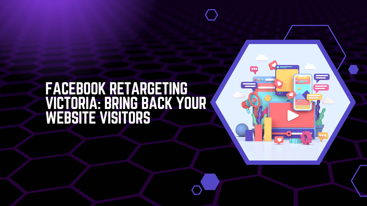 Facebook Retargeting Victoria Bring Back Your Website Visitors