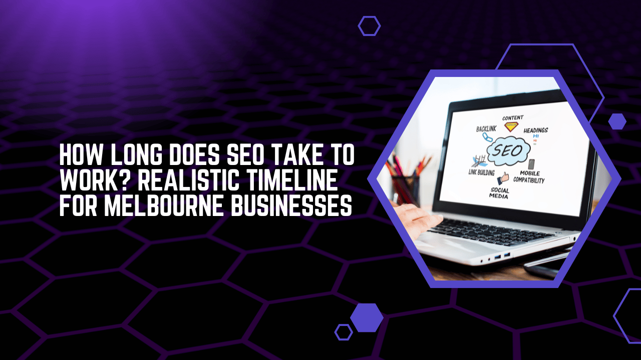 How Long Does SEO Take to Work Realistic Timeline for Melbourne Businesses