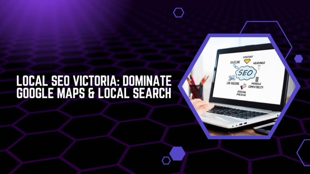 Local SEO Victoria Dominate Google Maps & Local Search