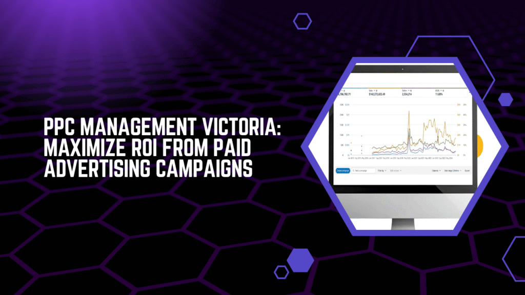PPC Management Victoria Maximize ROI from Paid Advertising Campaigns