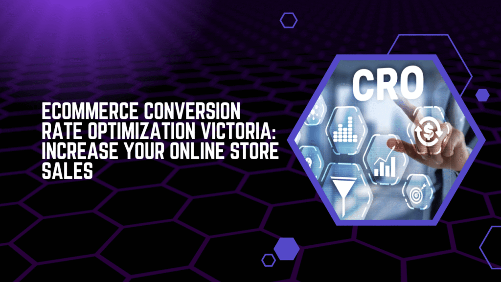 Ecommerce Conversion Rate Optimization Victoria Increase Your Online Store Sales