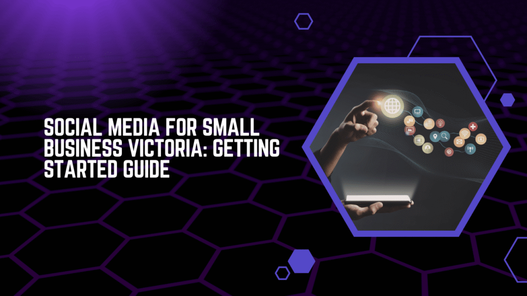 Social Media for Small Business Victoria Getting Started Guide